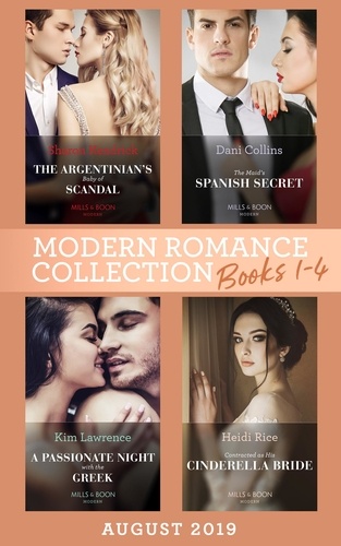 Sharon Kendrick et Dani Collins - Modern Romance August 2019 Books 1-4 - The Argentinian's Baby of Scandal (One Night With Consequences) / The Maid's Spanish Secret / A Passionate Night with the Greek / Contracted as His Cinderella Bride.