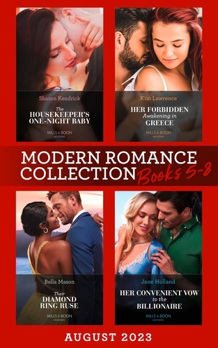 Sharon Kendrick et Kim Lawrence - Modern Romance August 2023 Books 5-8 - The Housekeeper's One-Night Baby / Her Forbidden Awakening in Greece / Their Diamond Ring Ruse / Her Convenient Vow to the Billionaire.
