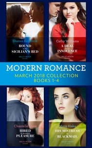 Sharon Kendrick et Cathy Williams - Modern Romance Collection: March 2018 Books 1 - 4 - Bound to the Sicilian's Bed (Conveniently Wed!) / A Deal for Her Innocence / Hired for Romano's Pleasure / His Mistress by Blackmail.