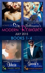 Sharon Kendrick et Cathy Williams - Modern Romance July 2015 Books 1-4 - The Ruthless Greek's Return / Bound by the Billionaire's Baby / Married for Amari's Heir / A Taste of Sin.