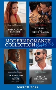 Sharon Kendrick et Dani Collins - Modern Romance March 2022 Books 1-4 - Penniless and Pregnant in Paradise (Jet-Set Billionaires) / Cinderella for the Miami Playboy / The Royal Baby He Must Claim / Return of the Outback Billionaire.
