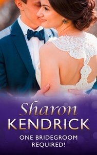 Sharon Kendrick - One Bridegroom Required!.
