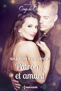 Sharon Kendrick - Patron... et amant.