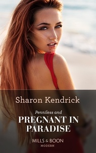 Sharon Kendrick - Penniless And Pregnant In Paradise.