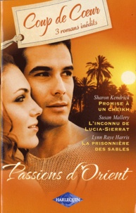 Sharon Kendrick et Susan Mallery - Promise à un Cheikh ; L'inconnu de Lucia-Sierrat ; La prisonnière des sables.