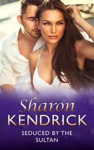 Sharon Kendrick - Seduced By The Sultan.