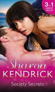 Sharon Kendrick - Society Secrets - The Royal Baby Revelation / Back in the Headlines / A Scandal, a Secret, a Baby.