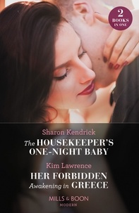 Sharon Kendrick et Kim Lawrence - The Housekeeper's One-Night Baby / Her Forbidden Awakening In Greece - The Housekeeper's One-Night Baby / Her Forbidden Awakening in Greece (The Secret Twin Sisters).