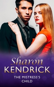 Sharon Kendrick - The Mistress's Child.