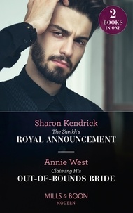 Sharon Kendrick et Annie West - The Sheikh's Royal Announcement / Claiming His Out-Of-Bounds Bride - The Sheikh's Royal Announcement / Claiming His Out-of-Bounds Bride.