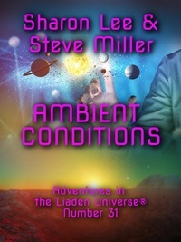  Sharon Lee et  Steve Miller - Ambient Conditions - Adventures in the Liaden Universe®, #31.