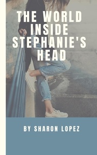  Sharon Lopez - The World Inside Stephanie's Head - Stephanie, #1.