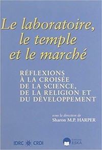 Sharon-M-P Harper - Le laboratoire le temple et le marché - Réflexions à la croisée de la science, de la religion et du développement.