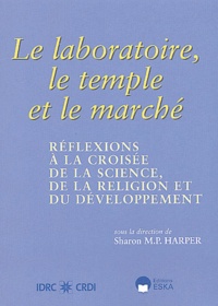 Le laboratoire, le temple et le marché - Réflexions à la croisée de la science, de la religion et du développement.pdf