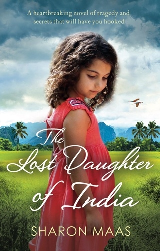 The Lost Daughter of India. A heartbreaking novel of tragedy and secrets that will have you hooked