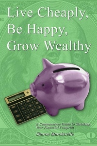  Sharon Marchisello - Live Cheaply, Be Happy, Grow Wealthy.