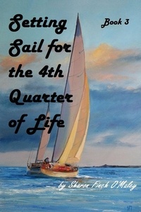  Sharon O'Maley - Setting Sail for the 4th Quarter of Life.