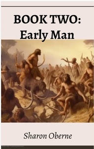  Sharon Oberne - Book Two: Early Man.