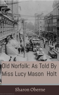  Sharon Oberne - Old Norfolk: As Told By Miss Lucy Mason Holt.
