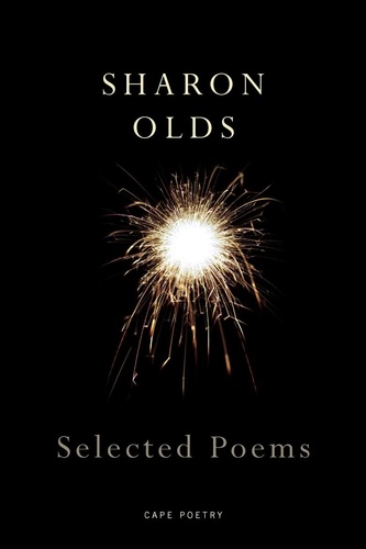 Sharon Olds - Selected Poems.