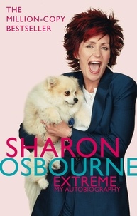 Sharon Osbourne - Sharon Osbourne Extreme: My Autobiography.