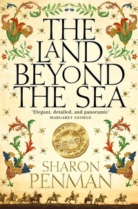 Sharon Penman - The Land Beyond the Sea.