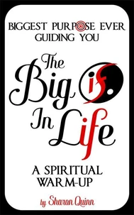 The Big "IF" in Life: Discover the Biggest Purpose Ever Guiding You--A Spiritual Warm-Up