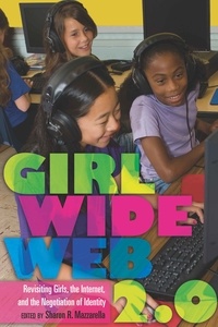 Sharon r. Mazzarella - Girl Wide Web 2.0 - Revisiting Girls, the Internet, and the Negotiation of Identity.