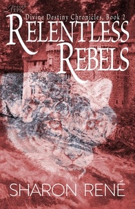 Sharon René - Relentless Rebels - Divine Destiny.