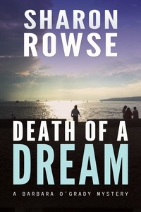  Sharon Rowse - Death of a Dream - Barbara O'Grady Mystery Series, #6.