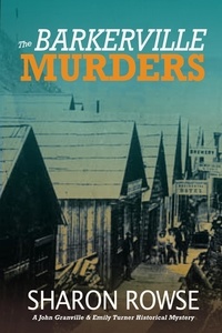  Sharon Rowse - The Barkerville Murders - John Granville &amp; Emily Turner Historical Mystery Series, #8.