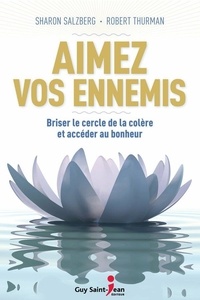 Sharon Salzberg - Aimez vos ennemis. briser le cercle de la colere et acceder au bo.