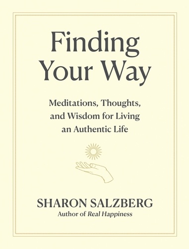 Finding Your Way. Meditations, Thoughts, and Wisdom for Living an Authentic Life