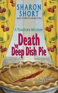 Sharon Short - Death by Deep Dish Pie - A Toadfern Mystery.