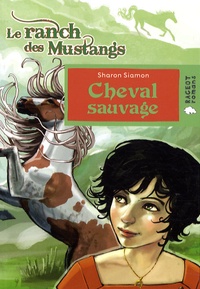 Sharon Siamon - Le ranch des mustangs  : Cheval sauvage.