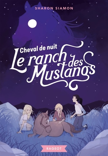 Sharon Siamon - Le ranch des mustangs Tome 3 : Cheval de nuit.