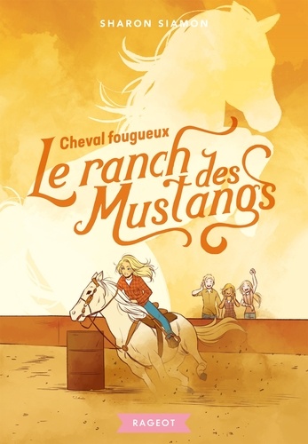 Sharon Siamon - Le ranch des mustangs Tome 5 : Cheval fougueux.