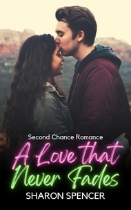  Sharon Spencer - A Love that Never Fades:  Second Chance Romance.