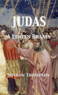 Téléchargement d'ebooks Google epub Judas - A Lenten Drama par Sharon Thompson