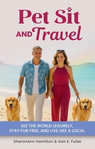 Pet Sit & Travel How to Travel the World for Free While Caring for Pets
