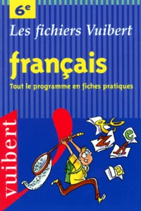 Francais 6eme. Tout Le Programme En Fiches Pratiques