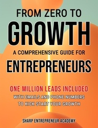 Livres gratuits à télécharger pdf From Zero to Growth: A Comprehensive Guide for Entrepreneurs PDB RTF par Sharp Entrepreneur Academy