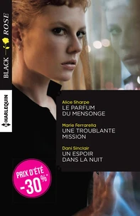 Le parfum du mensonge ; Une troublante mission ; Un espoir dans la nuit