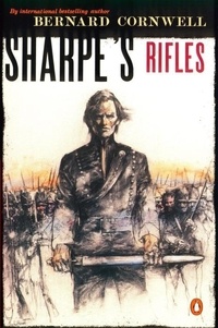 Sharpe's Rifles: Richard Sharpe and the French Invasion of Galicia, January 1809.