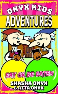  Shasha Onyx et  Rita Onyx - Eat or Be Eaten - Onyx Kids Adventures, #8.