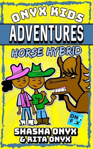  Shasha Onyx et  Rita Onyx - Horse Hybrid - Onyx Kids Adventures, #13.