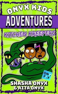  Shasha Onyx et  Rita Onyx - Kitchen Kreepers - Onyx Kids Adventures, #9.