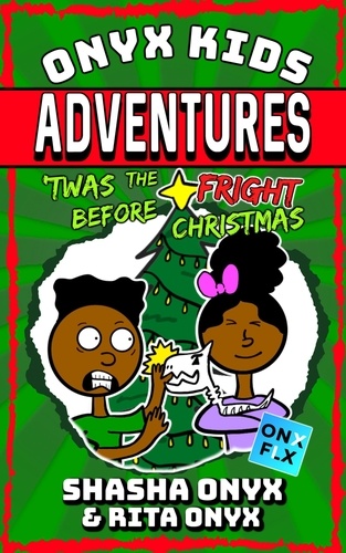  Shasha Onyx et  Rita Onyx - 'Twas The Fright Before Christmas - Onyx Kids Adventures, #7.