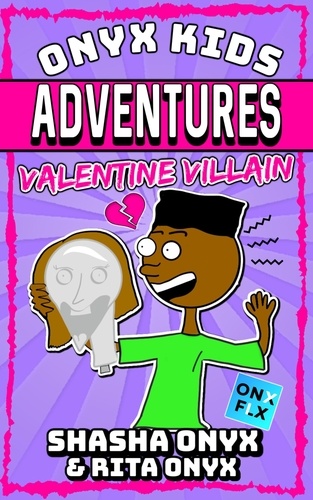  Shasha Onyx et  Rita Onyx - Valentine Villain - Onyx Kids Adventures, #11.