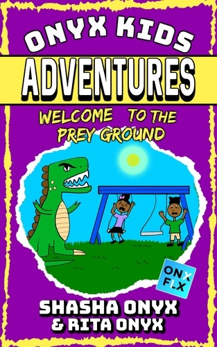  Shasha Onyx et  Rita Onyx - Welcome To The Prey Ground - Onyx Kids Adventures, #6.